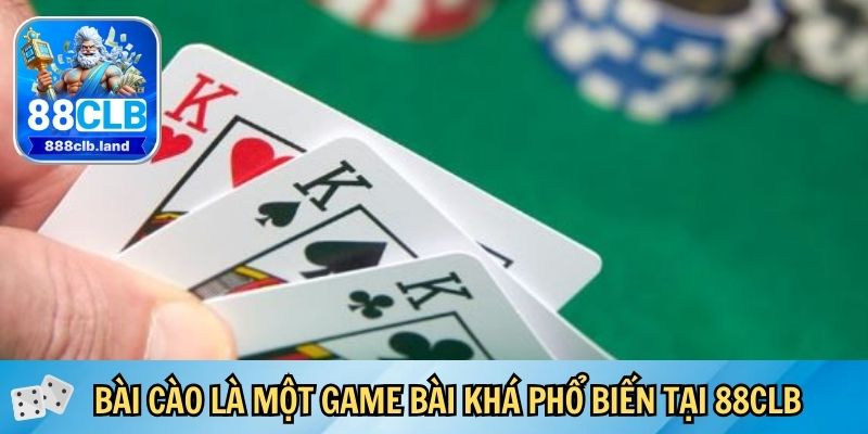 Bài Cào là một game bài khá phổ biến tại 88CLB 