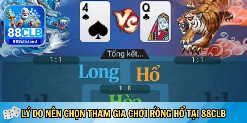 Lý do nên chọn tham gia chơi rồng hổ tại 88CLB