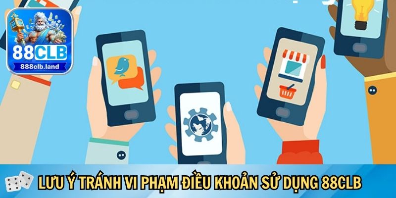 Những lưu ý quan trọng để tránh vi phạm điều khoản sử dụng 88CLB