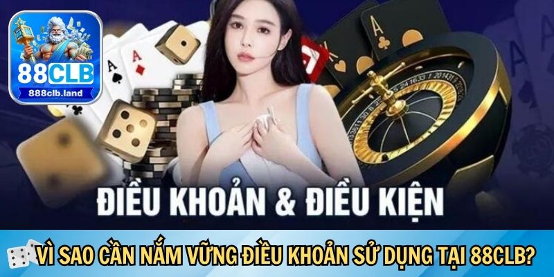 Vì sao cần nắm vững điều khoản sử dụng tại 88CLB?